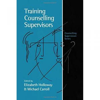 Training Counselling Supervisors: Strategies, Methods and Techniques
