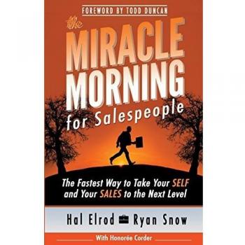 The Miracle Morning for Salespeople: The Fastest Way to Take Your SELF and Your SALES to the Next Level: Volume 3