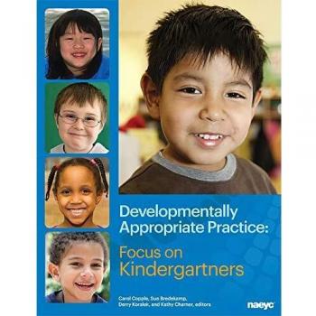 Developmentally Appropriate Practice: Focus on Kindergartners