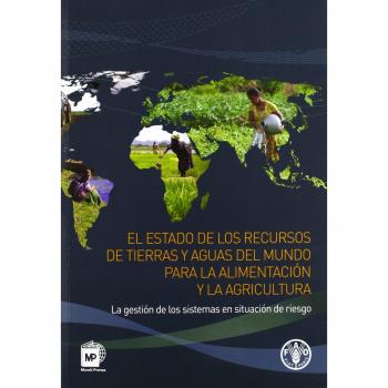 El estado de los recursos de tierras y aguas del mundo para la alimentación y la agricultura