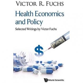 Economía de la Salud y Política: Escritos Seleccionados de Victor Fuchs