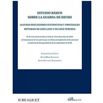 Estudio Básico Sobre La guarda de hecho. Algunas Reflexiones Sustantivas y Procesales Notables de Lege Lata y Lege Ferenda