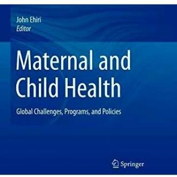 Global Maternal and Child Health: Challenges, Programs, and Policies by Springer-Verlag New York