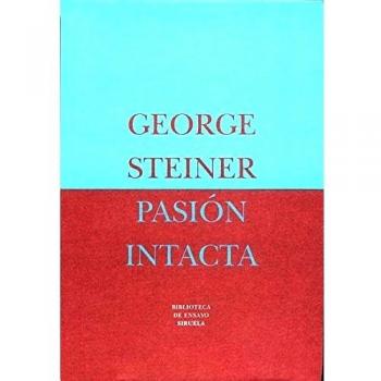 Pasión intacta: 5 - George Steiner