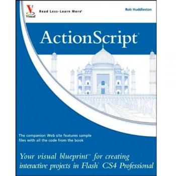 ActionScript: Your Visual Blueprint for Creating Interactive Projects in Flash CS4 Professional