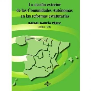 La acción exterior de las Comunidades Autónomas en las reformas estatutarias