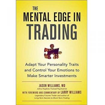 The Mental Edge in Trading : Adapt Your Personality Traits and Control Your Emotions to Make Smarter Investments