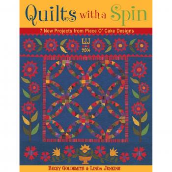 Spin Quilts: 7 Innovative Projects by Piece O' Cake Designs