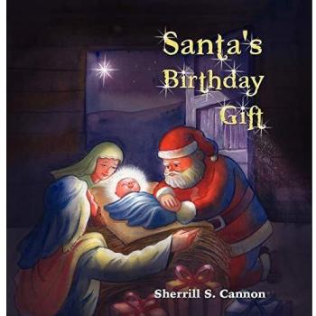Santa's Birthday Gift: A Heartwarming Holiday Children's Book by Sherrill S. Cannon