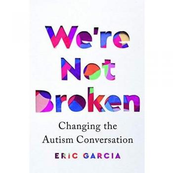 We're Not Broken: Changing the Autism Conversation