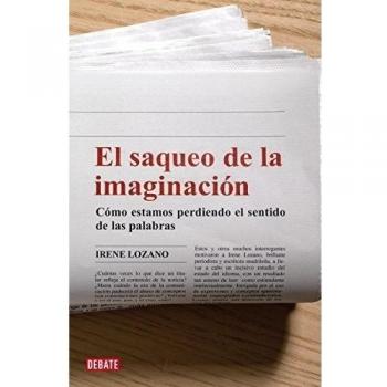El saqueo de la imaginación: Cómo estamos perdiendo el sentido de las palabras