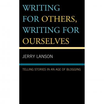 Writing for Others, Writing for Ourselves: Storytelling in the Blogging Era