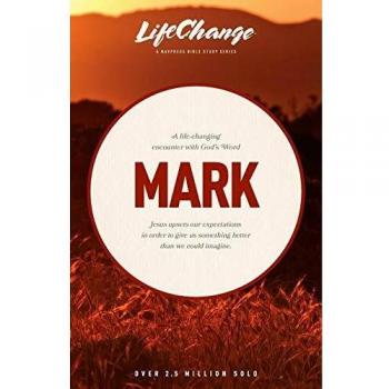 Mark: The LifeChange Series - A Navigators Study Guide