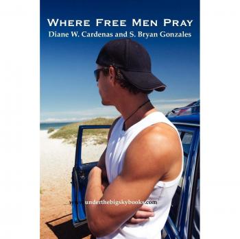 Where Free Men Pray: Part Two - Under the Big Sky by Diane W. Cardenas (Book Edition)