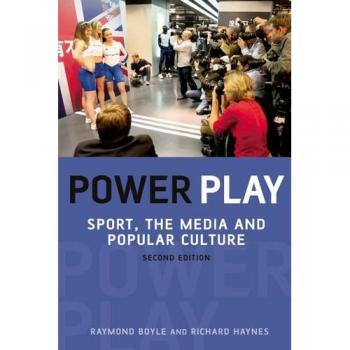 Power Play: Sport, the Media and Popular Culture