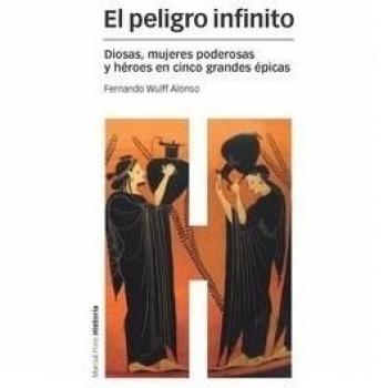 PELIGRO INFINITO, EL: Diosas, mujeres poderosas y héroes en cinco grandes épicas: 110