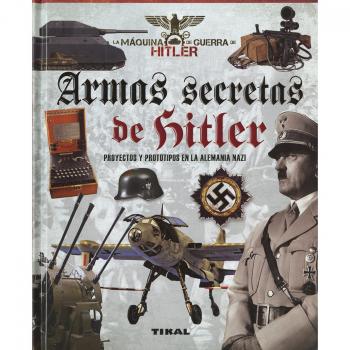 Armas secretas de Hitler. Proyectos y prototipos de la Alemania nazi - Bergamino, Giorgio/Palitta, Gianni
