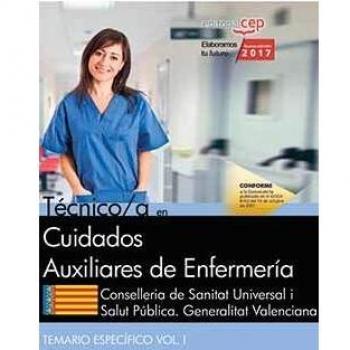 Técnico/a en Cuidados Auxiliares de Enfermería. Conselleria de Sanitat Universal i Salut Pública. Generalitat Valenciana. Temario Específico Vol. I.