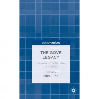 The Gove Legacy: Education in Britain after the Coalition