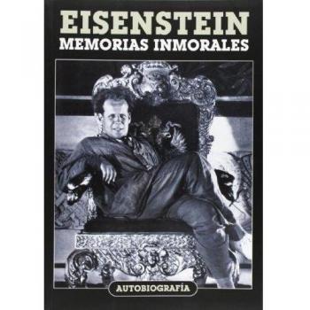 Eisenstein: Memorias inmorales. Autobiografía