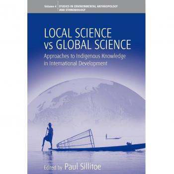 Local Science Vs Global Science: Approaches to Indigenous Knowledge in International Development