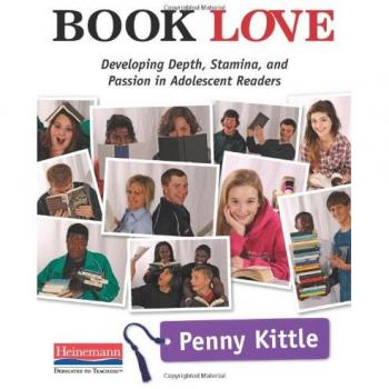Book Love: Developing Depth, Stamina, and Passion in Adolescent Readers