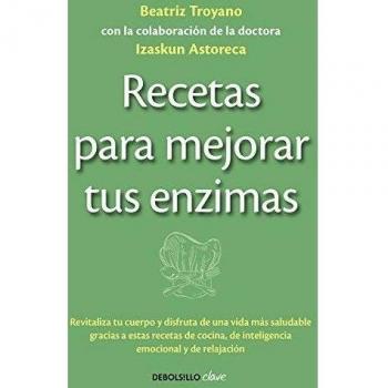 Recetas para mejorar tus enzimas: Revitaliza tu cuerpo y disfruta de una vida más saludable gracias a estas receta