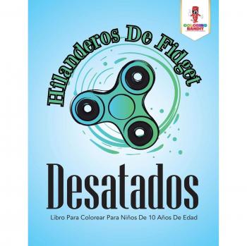 Hilanderos de Fidget Desatados: Libro para Colorear Creativo para Niños de 10 Años
