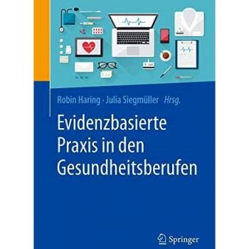 Evidenzbasierte Praxis in den Gesundheitsberufen: Chancen und Herausforderungen für Forschung und Anwendung