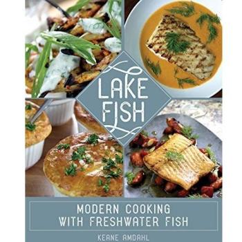 Lake Fish: Modern Cooking with Freshwater Fish