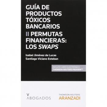 Guía de Productos tóxicos bancarios II. Permutas financieras: Los Swaps