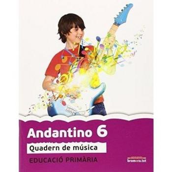 Andantino 6. Projecte Far: Música. Tercer cicle de Primària. 6e curs