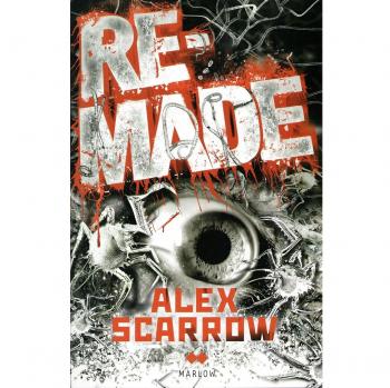Re-made - Alex Scarrow