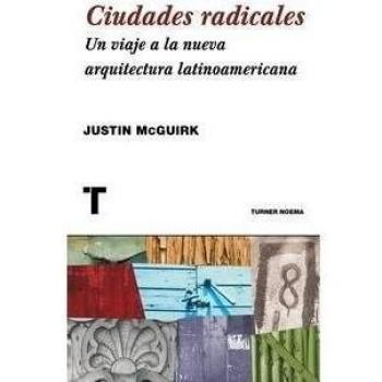Ciudades radicales: Un viaje a la arquitectura latinoamericana