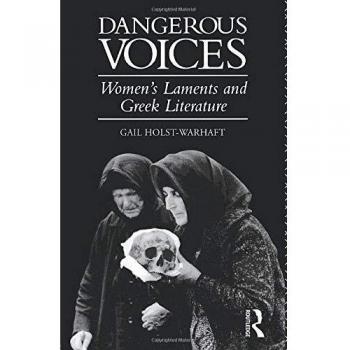 Dangerous Voices: Women's Laments and Greek Literature