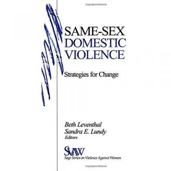 Same-Sex Domestic Violence: Strategies for Change - Comprehensive Guide to Support and Intervention