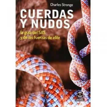 Cuerdas y nudos. La guía del SAS y de las fuerzas de elite