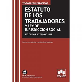 ESTATUTO DE LOS TRABAJADORES Y LEY DE LA JURISDICCIÓN SOCIAL: Texto legal básico con concordancias y modificaciones resaltadas - Editorial Colex S.l.