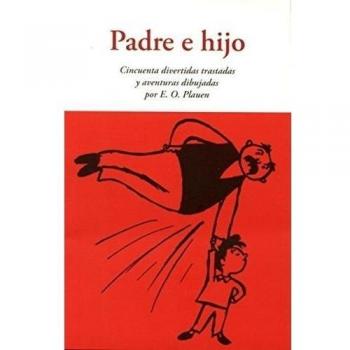 PADRE E HIJO: CINCUENTA DIVERTIDAS TRASTADAS Y AVENTURAS DIBUJADAS