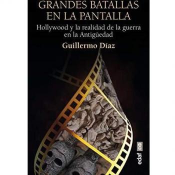 Grandes batallas En La Pantalla: Hollywood y la realidad de la guerra en la Antigüedad