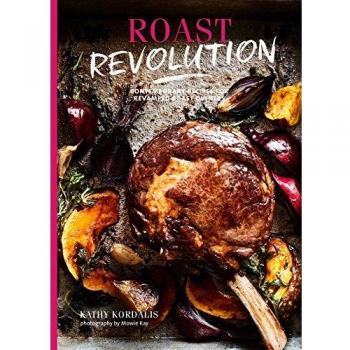 Roast Revolution: Contemporary recipes for revamped roast dinners