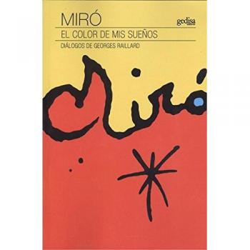 Miró. El color de mis sueños: Diálogos de Georges Raillard: 30643 - RAILLARD, GEORGES