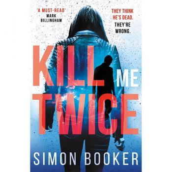 Kill Me Twice: A compulsively gripping thriller perfect for fans of Harlan Coben