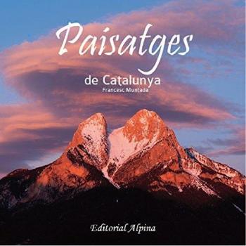 Paisatges de Catalunya. Gran format. Editorial Alpina. - Francesc Muntada