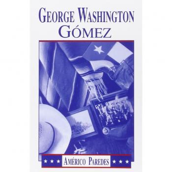 George Washington Gomez: A Mexicotexan Novel - Bilingual Historical Fiction