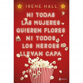 Ni todas las mujeres quieren flores ni todos los héroes llevan capa - Irene Hall