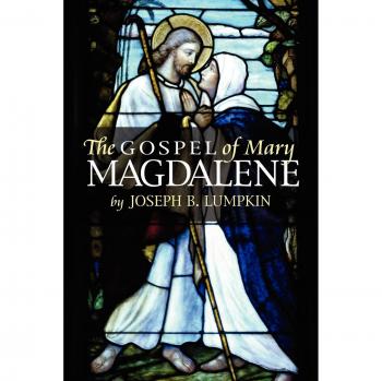 The Gospel of Mary Magdalene: A Translated and Annotated Edition by Joseph B. Lumpkin