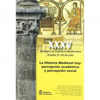 La historia medieval hoy: percepción académica y percepción social: Actas de la XXXV Semana de Estudios Medievales de Estella