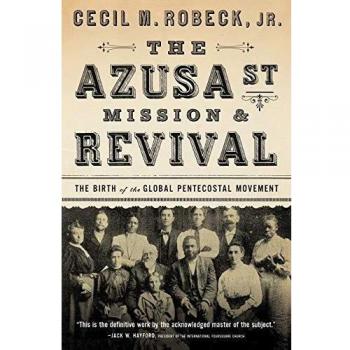 Azusa Street Mission & Revival: The Birth of the Global Pentecostal Movement