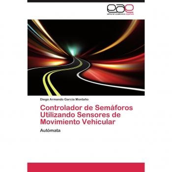 Controlador de Semáforos Utilizando Sensores de Movimiento Vehicular: Autómata